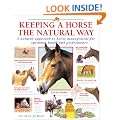 Keeping a Horse the Natural Way: A natural approach to horse management for optimum health and performance