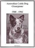 Australian Cattle Dog Champions, 1980-1986