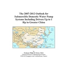 The 2007-2012 Outlook for Submersible Domestic Water Pump Systems Including Drivers Up to 1 Hp in Greater China (Paperback)