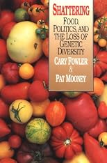 Shattering: Food, Politics, and the Loss of Genetic Diversity