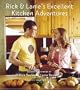 Rick and Lanie's Excellent Kitchen Adventures: Recipes and Stories