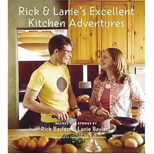 Rick and Lanie's Excellent Kitchen Adventures: Recipes and Stories