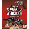 Das gro�e Schusswaffen-Werkbuch