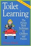 Toilet Learning: The Picture Book Technique for Children and Parents