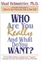 Who Are You Really, and What Do You Want?