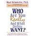 Who Are You Really, and What Do You Want?