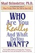 Who Are You Really, and What Do You Want?