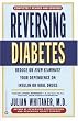 Reversing Diabetes: Reduce or Even Eliminate Your Dependence on Insulin or Oral Drugs