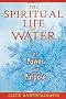 The Spiritual Life of Water: Its Power and Purpose