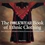 The Folkwear Book of Ethnic Clothing: Easy Ways to Sew & Embellish Fabulous Garments from Around the World