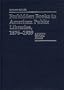 Forbidden Books in American Public Libraries, 1876-1939: A Study in Cultural Change (Contributions in Librarianship and Information Science)