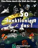 So funktioniert das. CD- ROM f�r Windows 3.1/95 und Mac ab 7. Eine Reise durch die Welt der Dinge - 