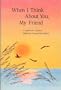 When I Think About You, My Friend