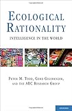 Ecological rationality : intelligence in the world