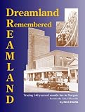 Dreamland Remembered: The Story of Margate s Amusement Park - Includes the Lido, Cliftonville