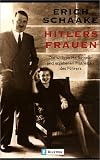 Hitlers Frauen: Zur 6-teiligen Fernseh-Dokumentation im ZDF: Die willigen Helferinnen und ergebenen M&auml;tressen des F&uuml;hrers - Erich Schaake