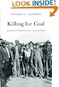 Killing for Coal: America's Deadliest Labor War