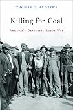 Killing for Coal: America's Deadliest Labor War