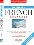 Ultimate French: Advanced: A Complete Lesson Book and Reference Guide (English and French Edition)