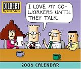 Dilbert 2006 Calendar: I Love My Co-Workers Until They Talk.