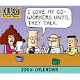 Dilbert: I Love My Coworkers Until They Talk 2006 Day-to-Day Calendar by Scott Adams