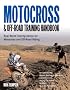Motocross and Off-Road Training Handbook: Tune Your Body for Race-Winning Performance