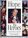 Hope & Heroes: Portraits of Integrity and Inspiration