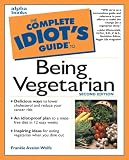 The Complete Idiots Guide to Being a Vegetarian