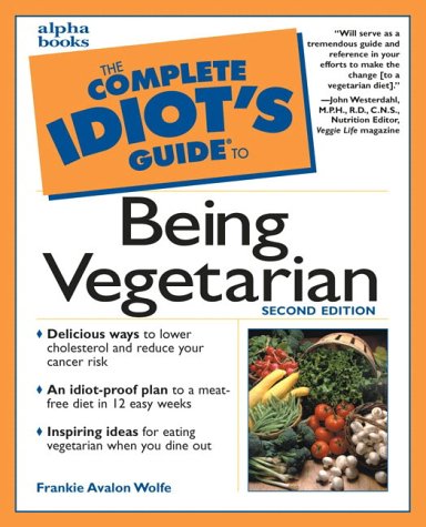 The Complete Idiot's Guide to Being Vegetarian