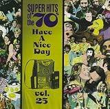 Super Hits of the '70s: Have a Nice Day, Vol. 25