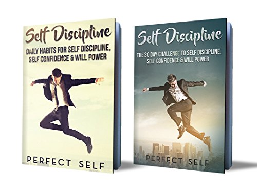 Self Discipline: 2 Books – Daily Habits For Self Discipline & The 30 Day Self Discipline Challenge (Mindset,Self Acceptance,Self Confidence,Self Esteem,Self Improvement,Happiness,Will Power)