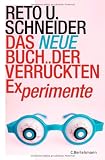 Das neue Buch der verr&uuml;ckten Experimente - Reto U. Schneider