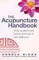 The Acupuncture Handbook: How Acupuncture Works and How it Can Help You