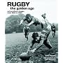 Rugby: The Golden Age: Extraordinary Images from 1900 to 1980
