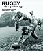 Rugby: The Golden Age: Extraordinary Images from 1900 to 1980