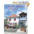 Umbauen, Anbauen, Aufstocken: Zeitlos, modern, individuell. Das Buch voller Beispiele