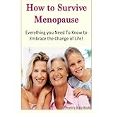 how to survive menopause everything you need to know to embrace the change of life