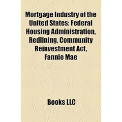 Mortgage Industry of the United States: Federal Housing Administration, Redlining, Community Reinvestment ACT, Fannie Mae