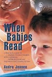 When Babies Read: A Practical Guide to Helping Young Children with Hyperlexia, Asperger Syndrome and High-functioning Autism