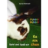 FUNNY BUNNY: Spiel und Spa� mit Kaninchenvon "Karina Niemczyk"