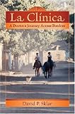 La Clinica: A Doctor's Journey Across Borders (Literature and Medicine)