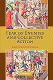 Fear of Enemies and Collective Action