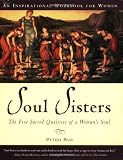 Soul Sisters: The Five Sacred Qualities of a Woman's Soul