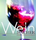 Weinmacher: Österreichs Winzer im Aufbruch
