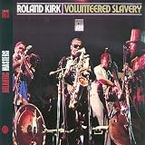 Revue Rahsaan Roland Kirk  / Volunteered Slavery