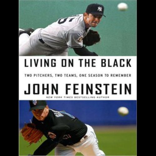 Living on the Black: Two Pitchers, Two Teams, One Season to Remember (Unabridged)