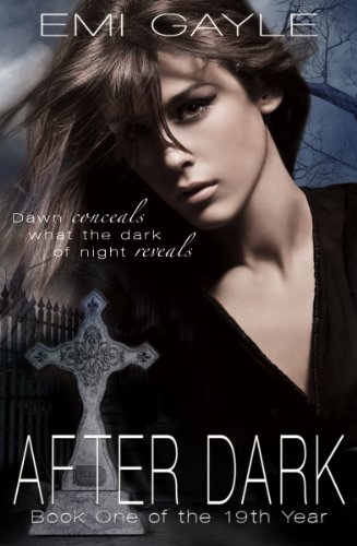 After Dark (The 19th Year) by Emi Gayle After Dark (The 19th Year) by Emi Gayle