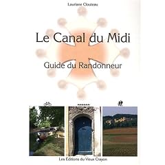 Le canal du Midi : Guide du randonneur destin� aux randonneurs � pied, � bicyclette, en cano�-kayak, aux navigateurs en p�nichette