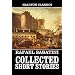 The Collected Short Stories of Rafael Sabatini: 34 Stories in One Volume (Halcyon Classics)