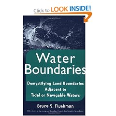 Water Boundaries: Demystifying Land Boundaries Adjacent to Tidal or Navigable Waters (Wiley Series in Surveying and Boundary Control)